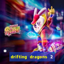 drifting dragons 2 temporada drifting dragons vai ter